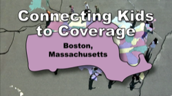 Connecting Kids to Coverage Boston Massachusetts Campaign Outreach Video