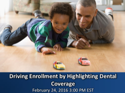 Driving Enrollment by Highlighting Dental Coverage Webinar