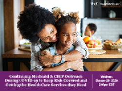Continuing Medicaid & CHIP Outreach During COVID-19 to Keep Kids Covered and Getting the Health Care Services They Need